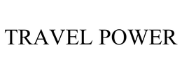 TRAVEL POWER trademark