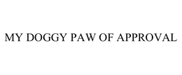 MY DOGGY PAW OF APPROVAL trademark