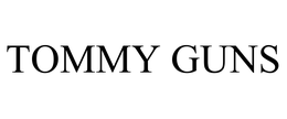 TOMMY GUNS trademark