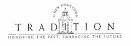 A NEW HOMETOWN TRADITION HONORING THE PAST, EMBRACING THE FUTURE trademark