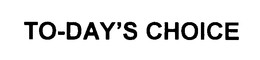 TO-DAY'S CHOICE trademark