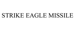 STRIKE EAGLE MISSILE trademark