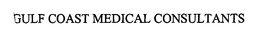 GULF COAST MEDICAL CONSULTANTS trademark