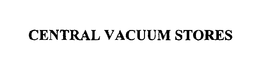 CENTRAL VACUUM STORES trademark