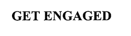 GET ENGAGED trademark
