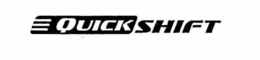 QUICK SHIFT trademark