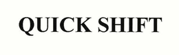 QUICK SHIFT trademark