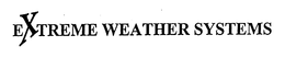 EXTREME WEATHER SYSTEMS trademark