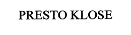 PRESTO KLOSE trademark