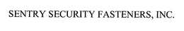 SENTRY SECURITY FASTENERS INC. trademark