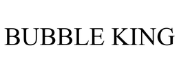 BUBBLE KING trademark