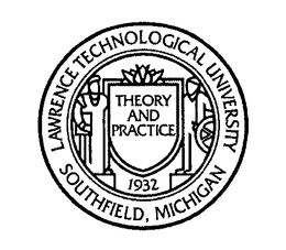 LAWRENCE TECHNOLOGICAL UNIVERSITY SOUTHFIELD, MICHIGAN THEORY AND PRACTICE 1932 trademark
