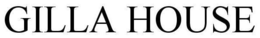GILLA HOUSE trademark
