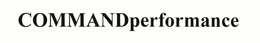 COMMANDPERFORMANCE trademark