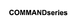 COMMANDSERIES trademark