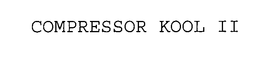COMPRESSOR KOOL II trademark