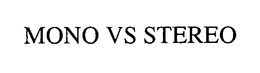 MONO VS STEREO trademark
