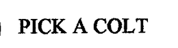 PICK A COLT trademark