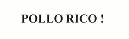 POLLO RICO ! trademark