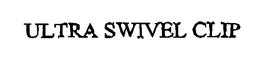 ULTRA SWIVEL CLIP trademark