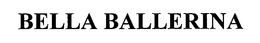 BELLA BALLERINA trademark