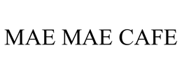 MAE MAE CAFE trademark