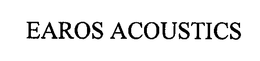 EAROS ACOUSTICS trademark
