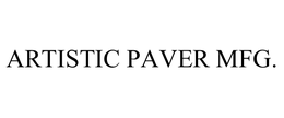 ARTISTIC PAVER MFG. trademark