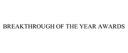 BREAKTHROUGH OF THE YEAR AWARDS trademark