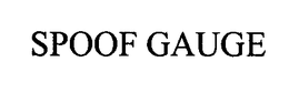 SPOOF GAUGE trademark