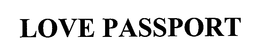 LOVE PASSPORT trademark