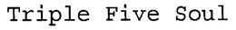 TRIPLE FIVE SOUL trademark