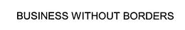 BUSINESS WITHOUT BORDERS trademark