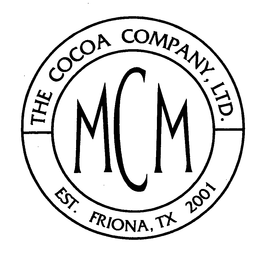 MCM THE COCOA COMPANY, LTD. EST. FRIONA, TX 2001 trademark