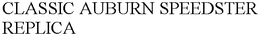 CLASSIC AUBURN SPEEDSTER REPLICA trademark