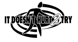 IT DOESN'T HURT 2 TRY trademark