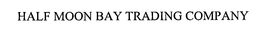 HALF MOON BAY TRADING COMPANY trademark