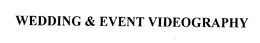 WEDDING & EVENT VIDEOGRAPHY trademark