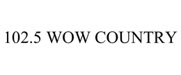 102.5 WOW COUNTRY trademark