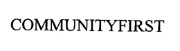 COMMUNITYFIRST trademark