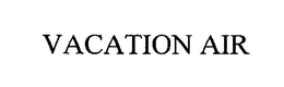 VACATION AIR trademark