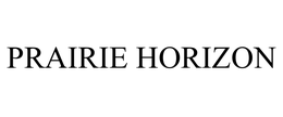 PRAIRIE HORIZON trademark