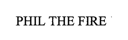 PHIL THE FIRE trademark
