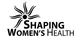 SHAPING WOMEN'S HEALTH trademark