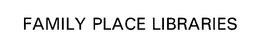 FAMILY PLACE LIBRARIES trademark