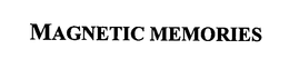 MAGNETIC MEMORIES trademark
