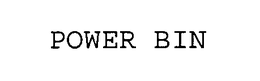 POWER BIN trademark