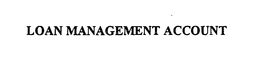 LOAN MANAGEMENT ACCOUNT trademark