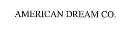 AMERICAN DREAM CO. trademark