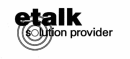 ETALK SOLUTION PROVIDER trademark